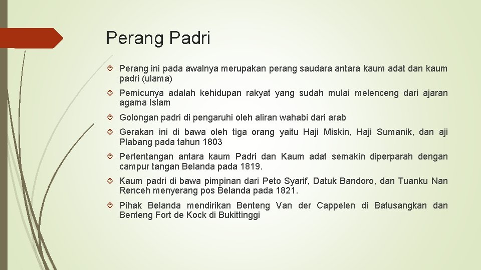 Perang Padri Perang ini pada awalnya merupakan perang saudara antara kaum adat dan kaum