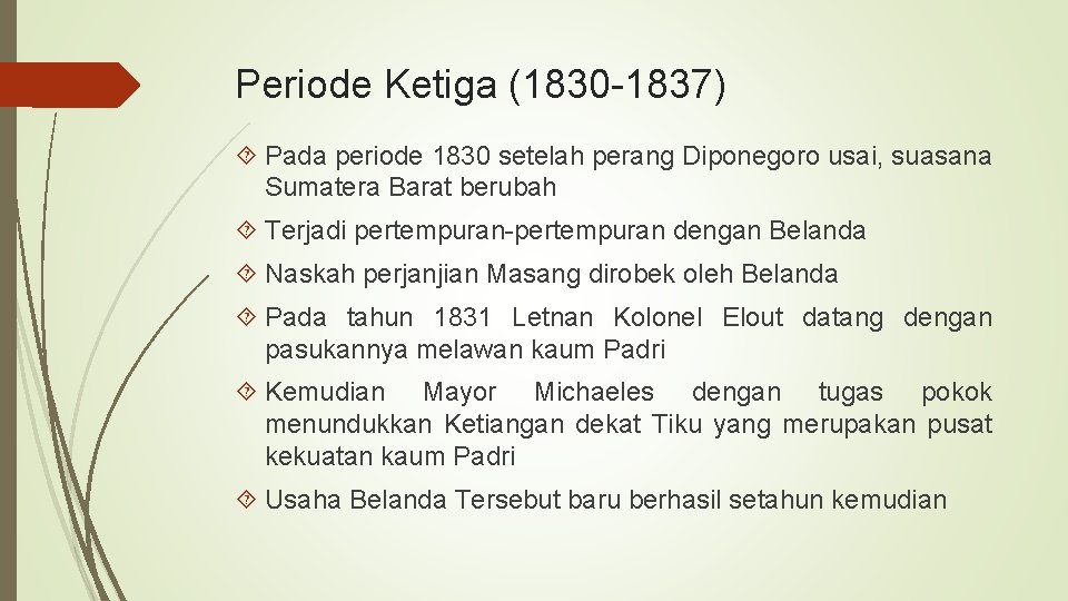 Periode Ketiga (1830 -1837) Pada periode 1830 setelah perang Diponegoro usai, suasana Sumatera Barat