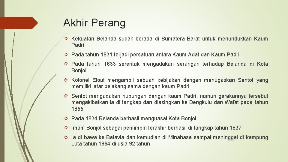 Akhir Perang Kekuatan Belanda sudah berada di Sumatera Barat untuk menundukkan Kaum Padri Pada