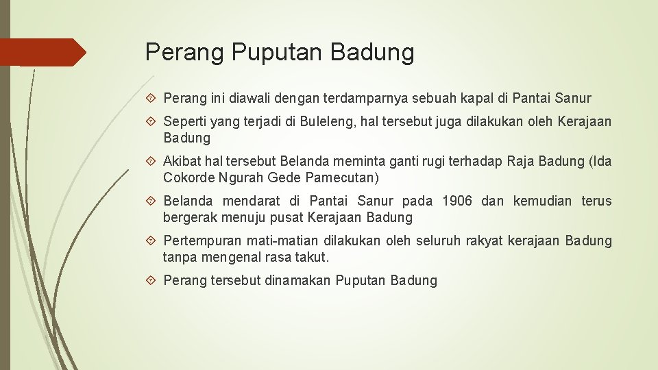 Perang Puputan Badung Perang ini diawali dengan terdamparnya sebuah kapal di Pantai Sanur Seperti