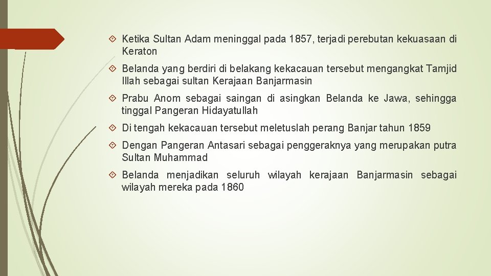  Ketika Sultan Adam meninggal pada 1857, terjadi perebutan kekuasaan di Keraton Belanda yang