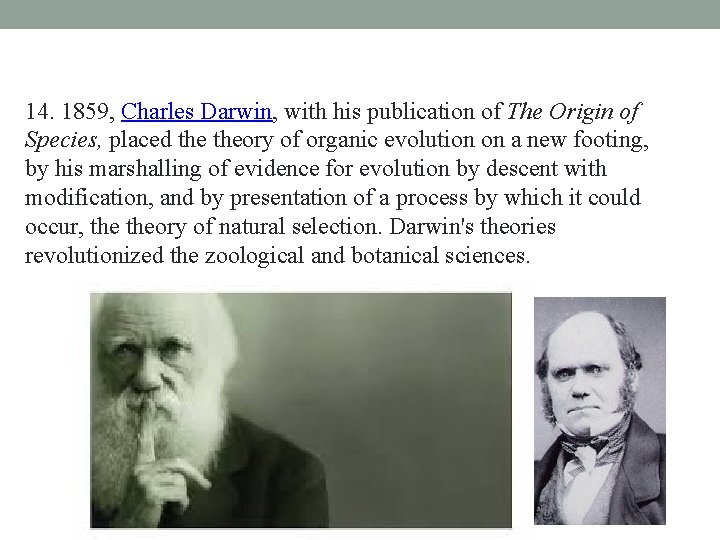 14. 1859, Charles Darwin, with his publication of The Origin of Species, placed theory