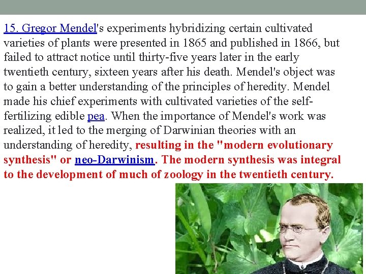 15. Gregor Mendel's experiments hybridizing certain cultivated varieties of plants were presented in 1865