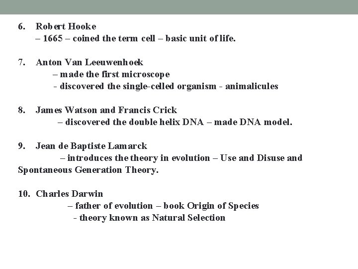 6. Robert Hooke – 1665 – coined the term cell – basic unit of