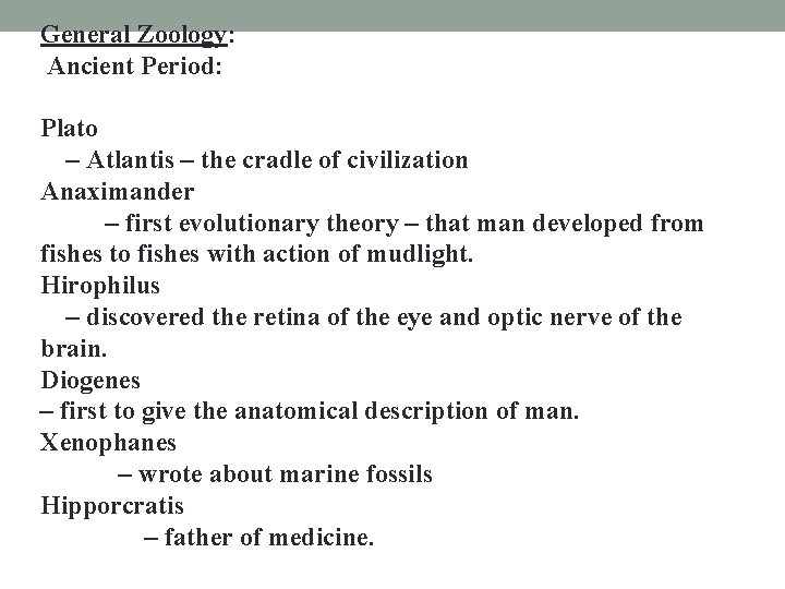 General Zoology: Ancient Period: Plato – Atlantis – the cradle of civilization Anaximander –