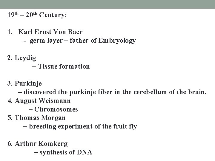 19 th – 20 th Century: 1. Karl Ernst Von Baer - germ layer