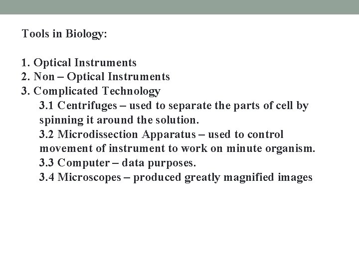 Tools in Biology: 1. Optical Instruments 2. Non – Optical Instruments 3. Complicated Technology