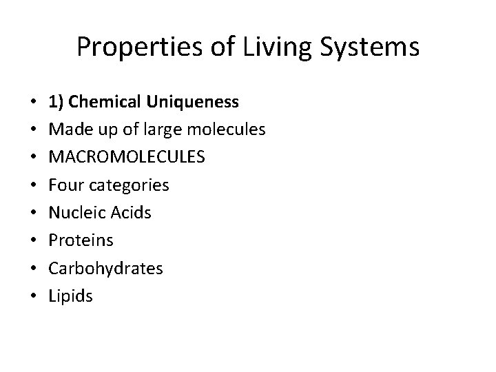 Properties of Living Systems • • 1) Chemical Uniqueness Made up of large molecules