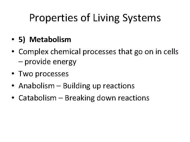 Properties of Living Systems • 5) Metabolism • Complex chemical processes that go on