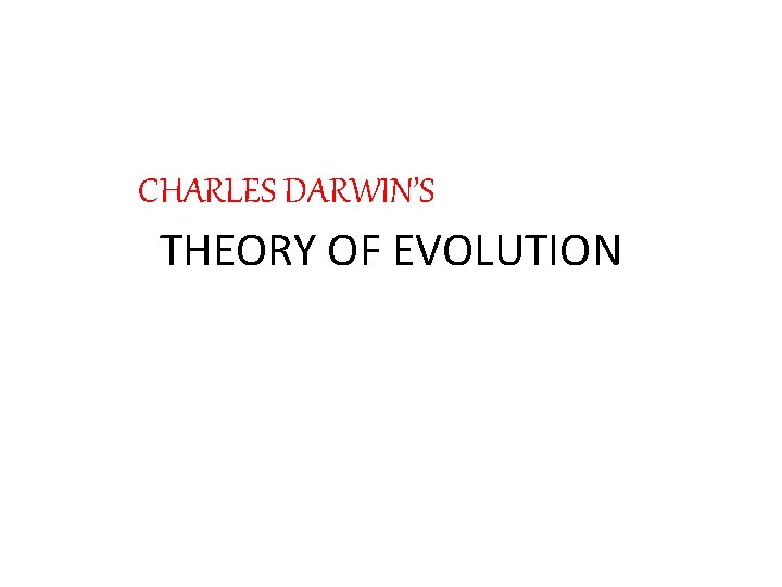 CHARLES DARWIN’S THEORY OF EVOLUTION 