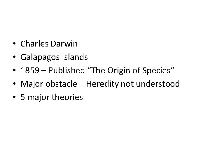  • • • Charles Darwin Galapagos Islands 1859 – Published “The Origin of