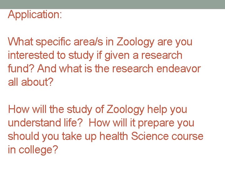 Application: What specific area/s in Zoology are you interested to study if given a