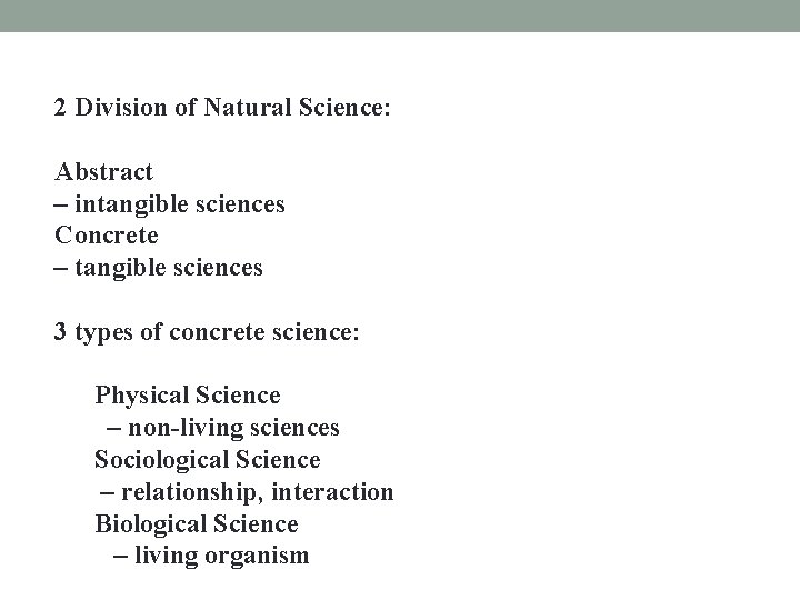 2 Division of Natural Science: Abstract – intangible sciences Concrete – tangible sciences 3