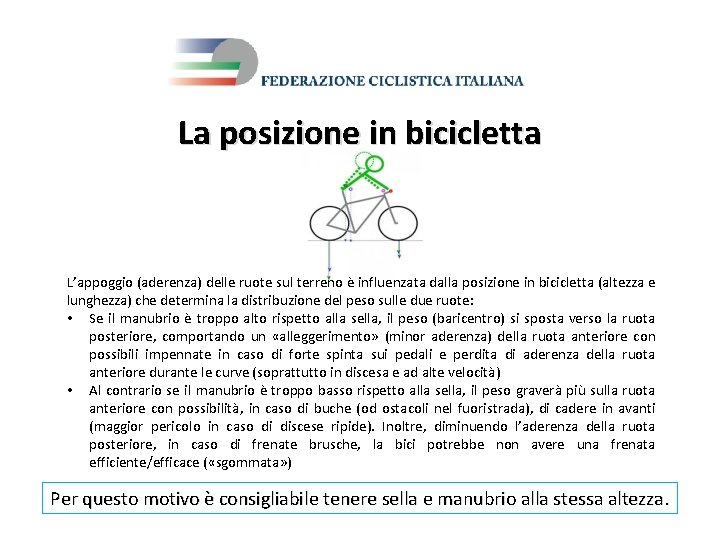 La posizione in bicicletta L’appoggio (aderenza) delle ruote sul terreno è influenzata dalla posizione