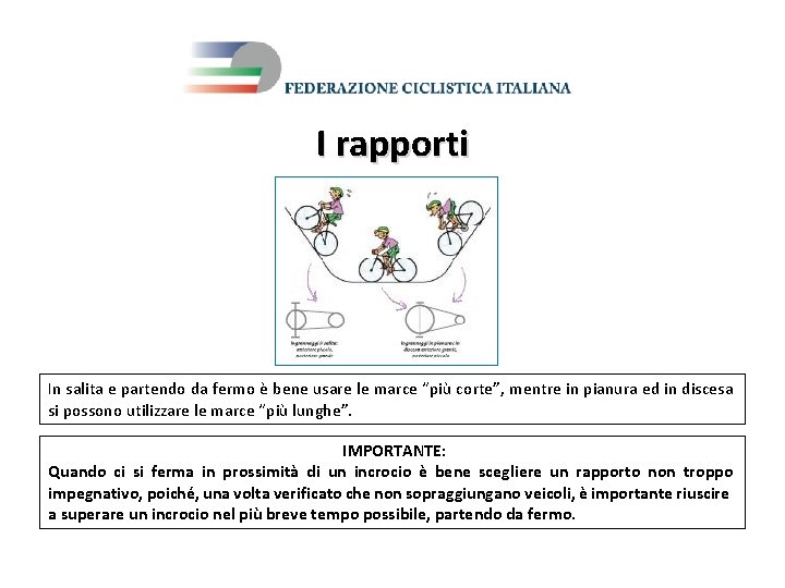 I rapporti In salita e partendo da fermo è bene usare le marce “più