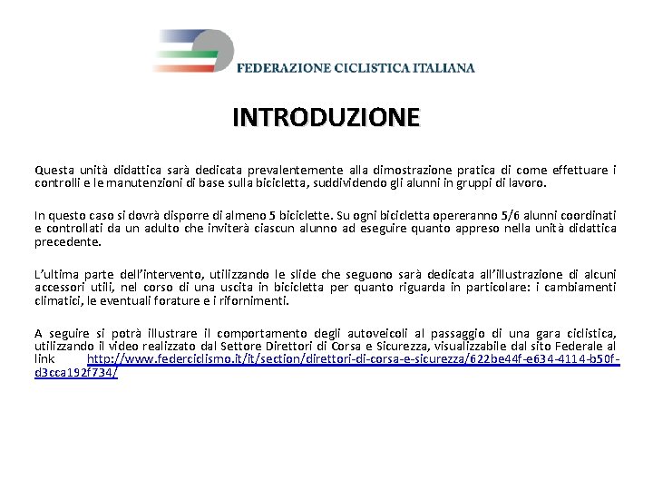 INTRODUZIONE Questa unità didattica sarà dedicata prevalentemente alla dimostrazione pratica di come effettuare i