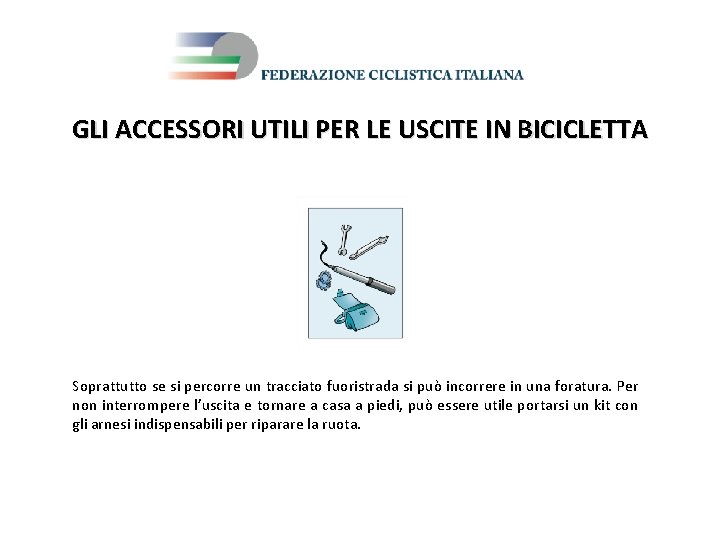 GLI ACCESSORI UTILI PER LE USCITE IN BICICLETTA Soprattutto se si percorre un tracciato