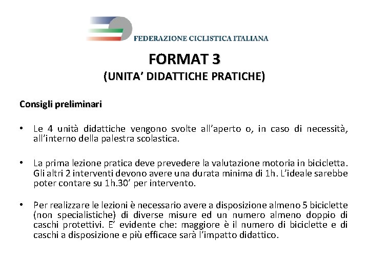 FORMAT 3 (UNITA’ DIDATTICHE PRATICHE) Consigli preliminari • Le 4 unità didattiche vengono svolte