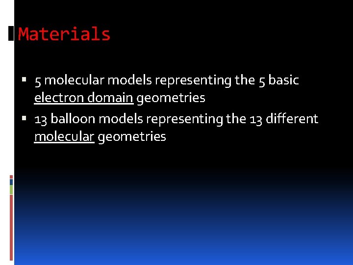 Materials 5 molecular models representing the 5 basic electron domain geometries 13 balloon models