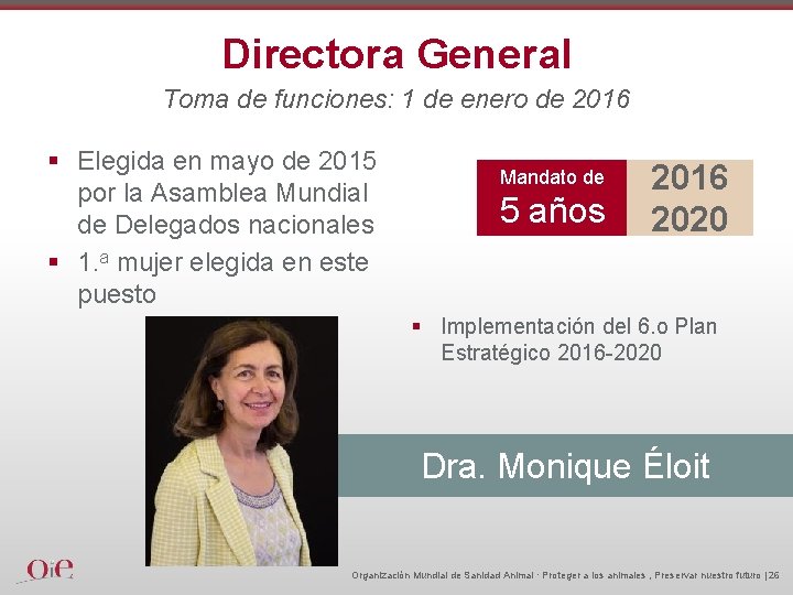 Directora General Toma de funciones: 1 de enero de 2016 § Elegida en mayo