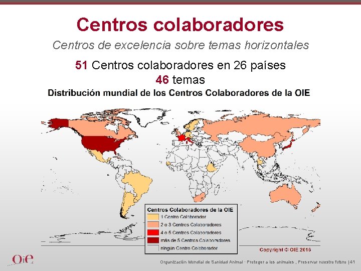 Centros colaboradores Centros de excelencia sobre temas horizontales 51 Centros colaboradores en 26 países