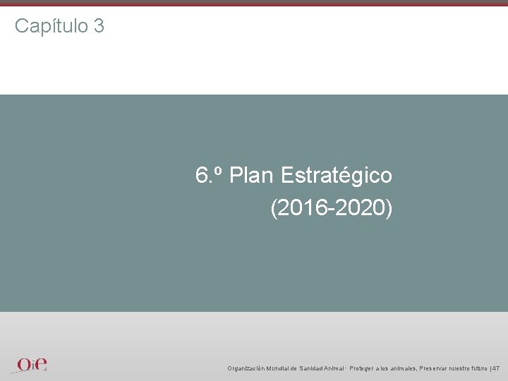 Capítulo 3 6. º Plan Estratégico (2016 -2020) Organización Mundial de Sanidad Animal ·