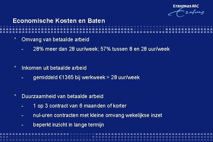 Economische Kosten en Baten * Omvang van betaalde arbeid - * Inkomen uit betaalde