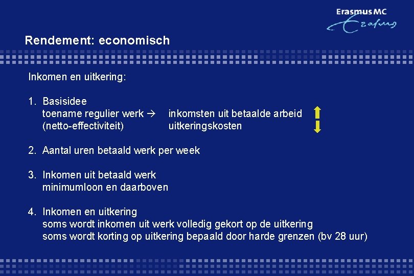 Rendement: economisch Inkomen en uitkering: 1. Basisidee toename regulier werk inkomsten uit betaalde arbeid