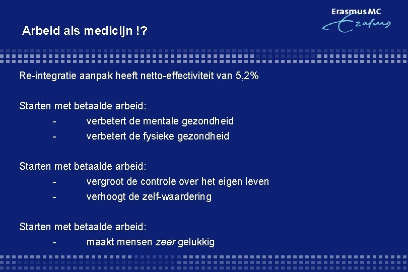 Arbeid als medicijn !? Re-integratie aanpak heeft netto-effectiviteit van 5, 2% Starten met betaalde