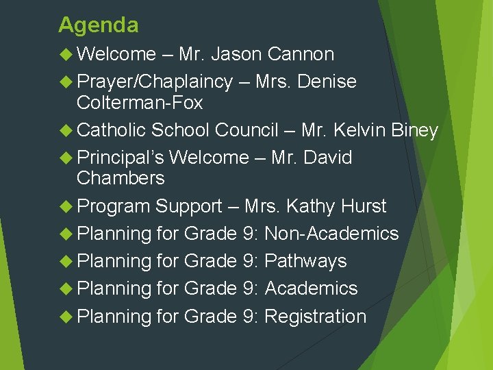 Agenda Welcome – Mr. Jason Cannon Prayer/Chaplaincy – Mrs. Denise Colterman-Fox Catholic School Council