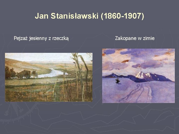 Jan Stanisławski (1860 -1907) Pejzaż jesienny z rzeczką Zakopane w zimie 