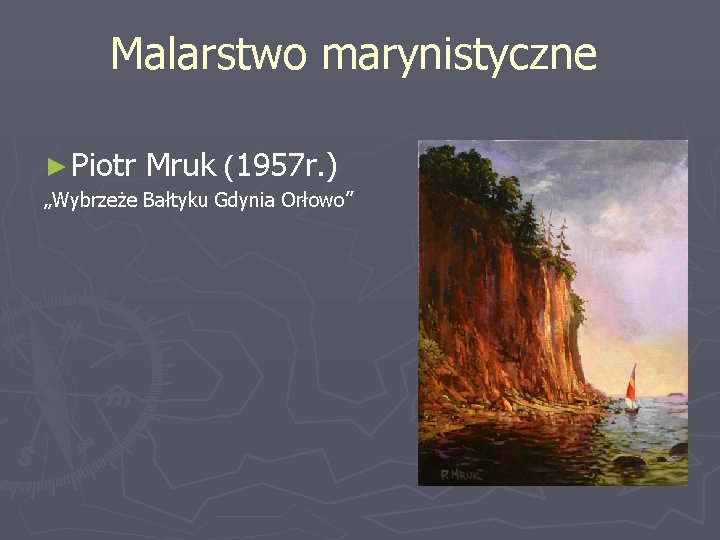 Malarstwo marynistyczne ► Piotr Mruk (1957 r. ) „Wybrzeże Bałtyku Gdynia Orłowo” 