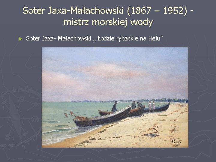 Soter Jaxa-Małachowski (1867 – 1952) mistrz morskiej wody ► Soter Jaxa- Małachowski „ Łodzie