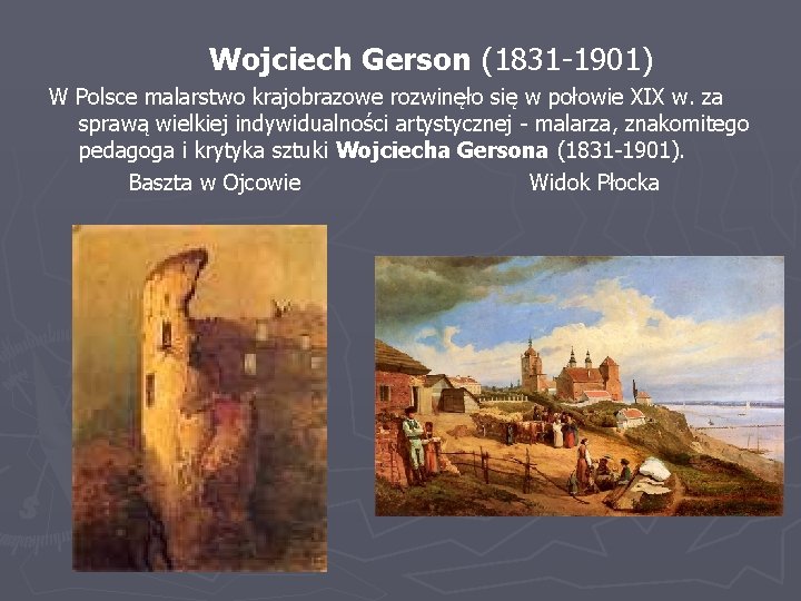 Wojciech Gerson (1831 -1901) W Polsce malarstwo krajobrazowe rozwinęło się w połowie XIX w.