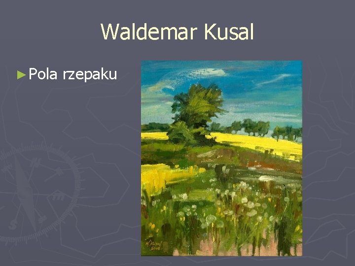 Waldemar Kusal ► Pola rzepaku 