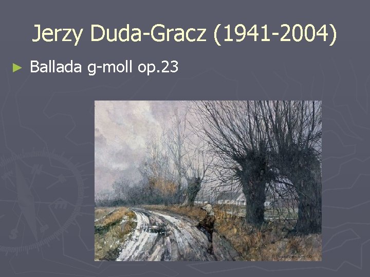 Jerzy Duda-Gracz (1941 -2004) ► Ballada g-moll op. 23 