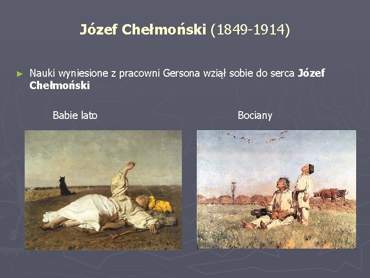 Józef Chełmoński (1849 -1914) ► Nauki wyniesione z pracowni Gersona wziął sobie do serca