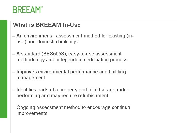 What is BREEAM In-Use – An environmental assessment method for existing (inuse) non-domestic buildings.
