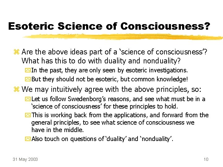 Esoteric Science of Consciousness? z Are the above ideas part of a ‘science of