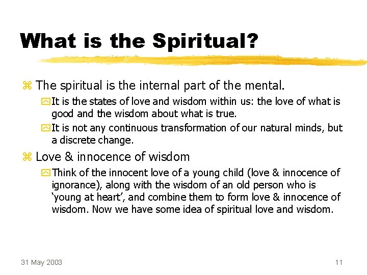 What is the Spiritual? z The spiritual is the internal part of the mental.