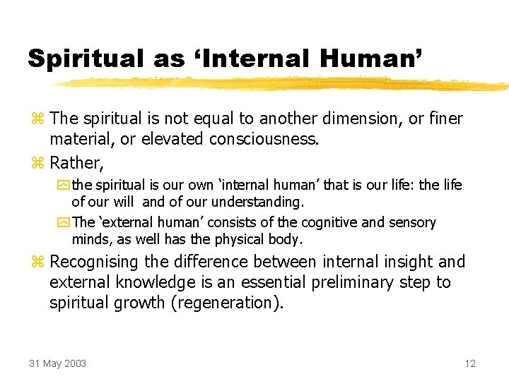 Spiritual as ‘Internal Human’ z The spiritual is not equal to another dimension, or