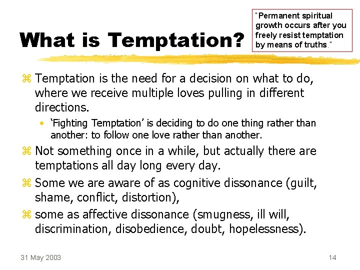 What is Temptation? “Permanent spiritual growth occurs after you freely resist temptation by means