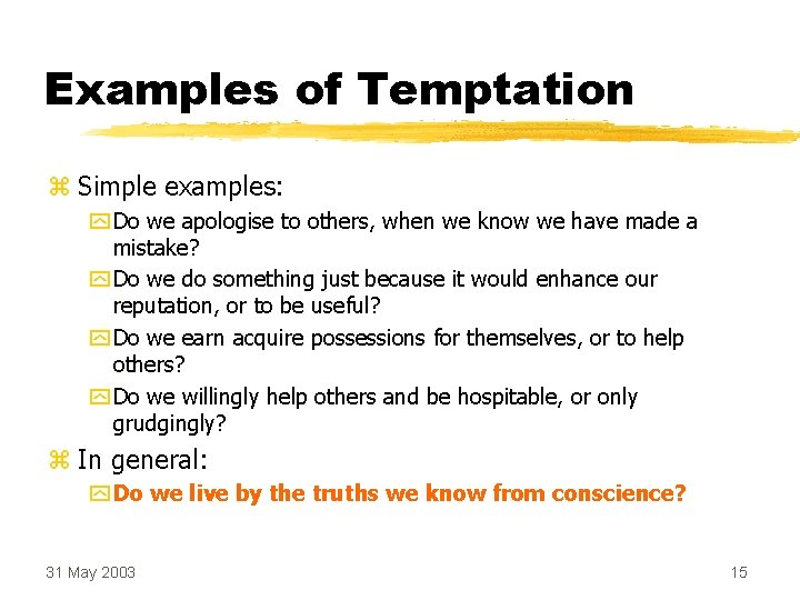 Examples of Temptation z Simple examples: y Do we apologise to others, when we