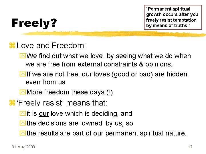 Freely? “Permanent spiritual growth occurs after you freely resist temptation by means of truths.