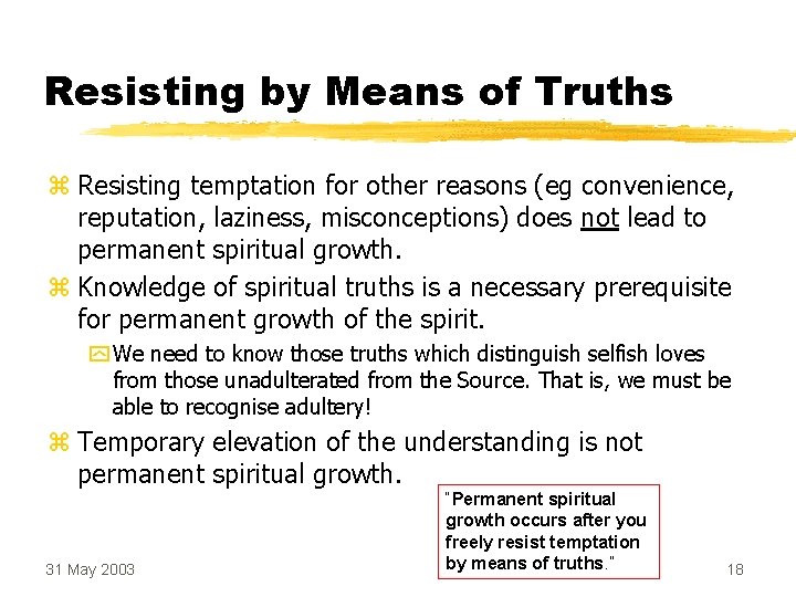 Resisting by Means of Truths z Resisting temptation for other reasons (eg convenience, reputation,