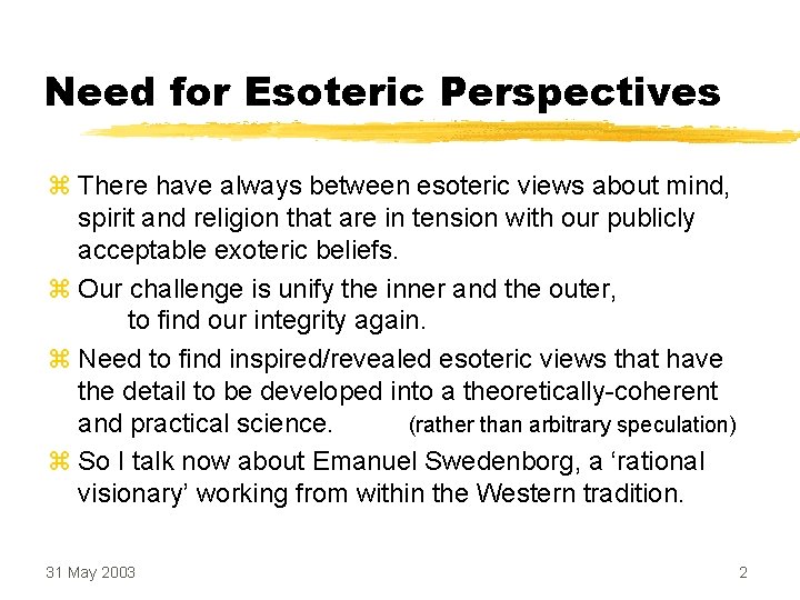 Need for Esoteric Perspectives z There have always between esoteric views about mind, spirit