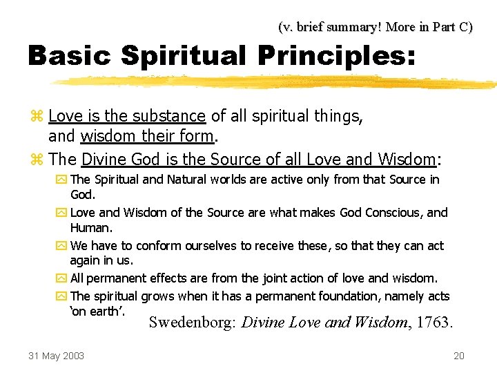 (v. brief summary! More in Part C) Basic Spiritual Principles: z Love is the