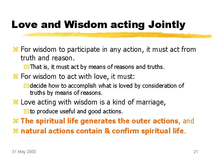 Love and Wisdom acting Jointly z For wisdom to participate in any action, it