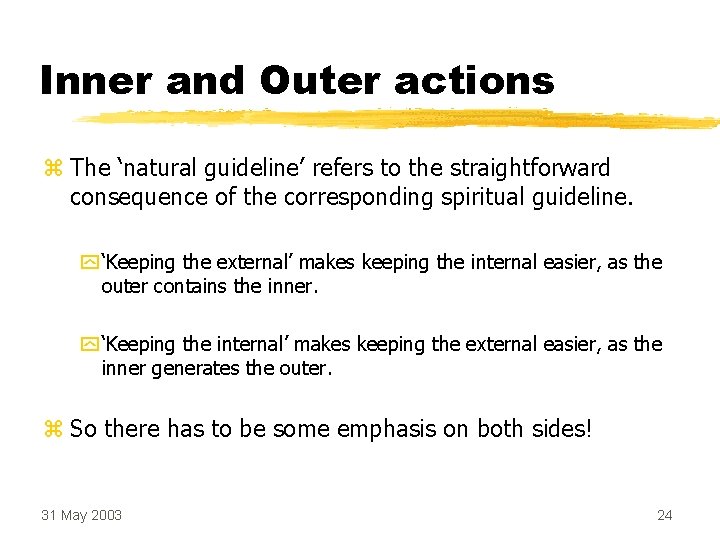 Inner and Outer actions z The ‘natural guideline’ refers to the straightforward consequence of