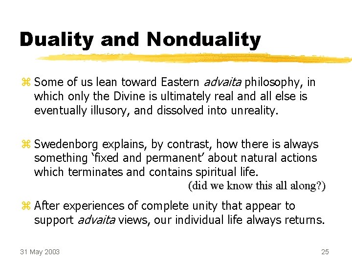 Duality and Nonduality z Some of us lean toward Eastern advaita philosophy, in which
